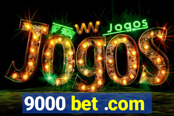 9000 bet .com